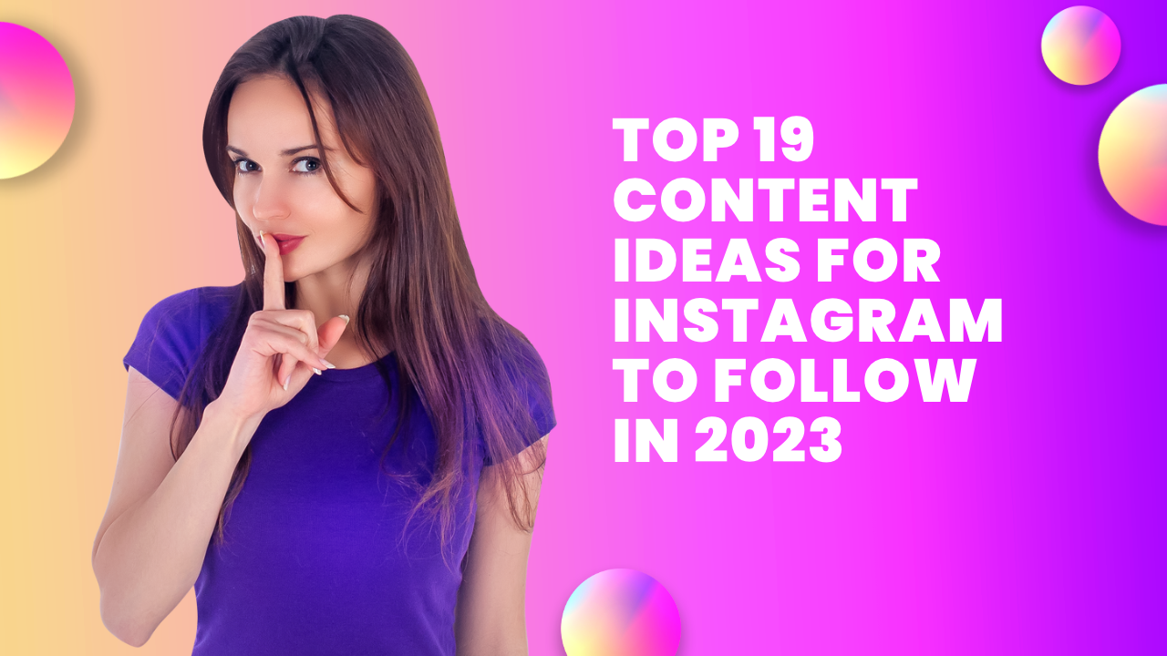 Top 19 content ideas for instagram to follow in 2023