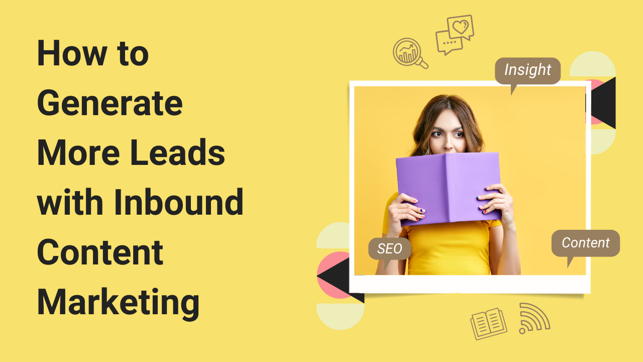 How to Generate More Leads with Inbound Content Marketing