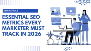Essential SEO Metrics Every Marketer Must Track in 2026