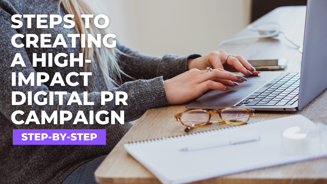 Steps to Creating a High-Impact Digital PR Campaign