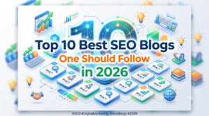 Top 10 Best SEO Blogs One Should Follow in 2026